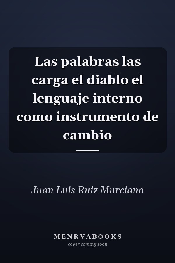 Las palabras las carga el diablo el lenguaje interno como instrumento de cambio