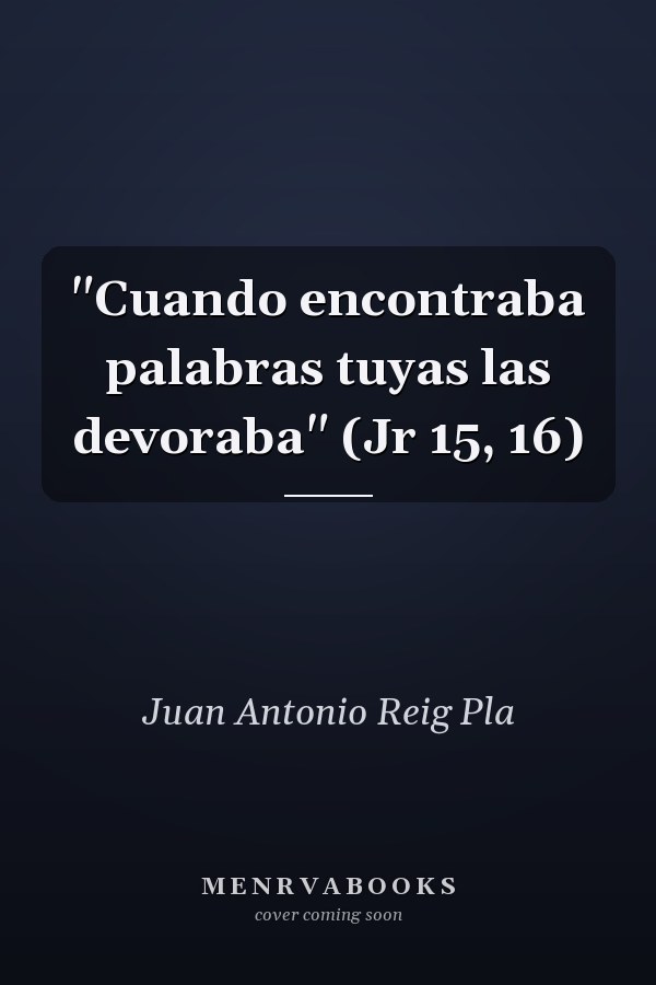 "Cuando encontraba palabras tuyas las devoraba" (Jr 15, 16)