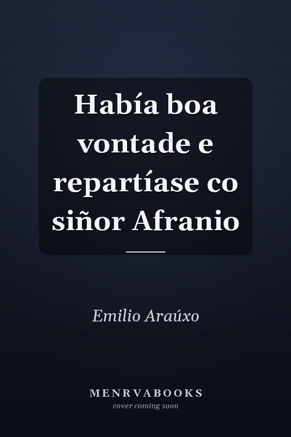Había boa vontade e repartíase co siñor Afranio