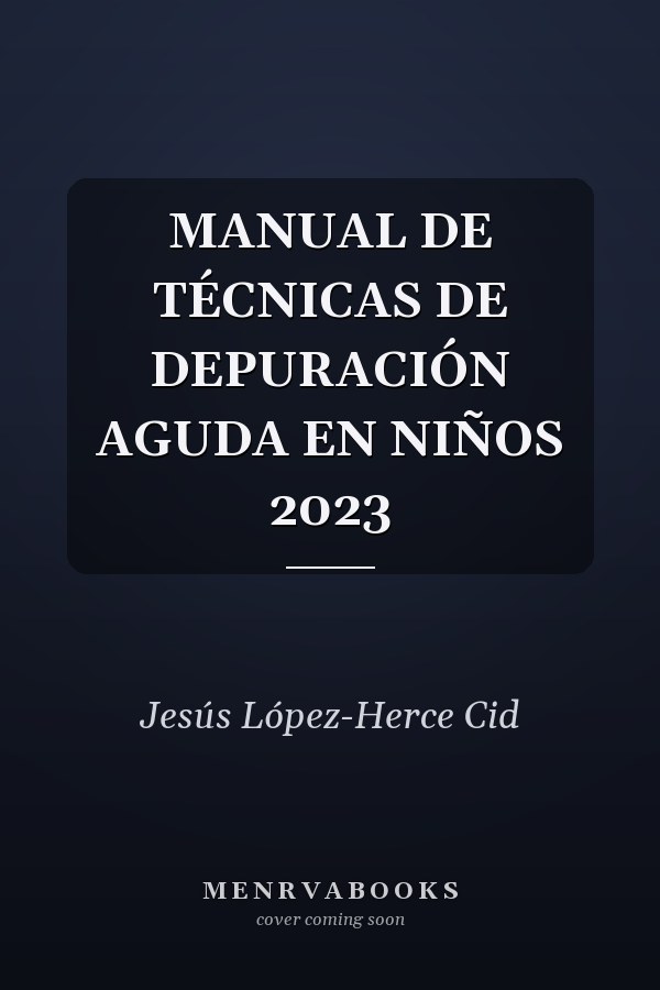 MANUAL DE TÉCNICAS DE DEPURACIÓN AGUDA EN NIÑOS 2023
