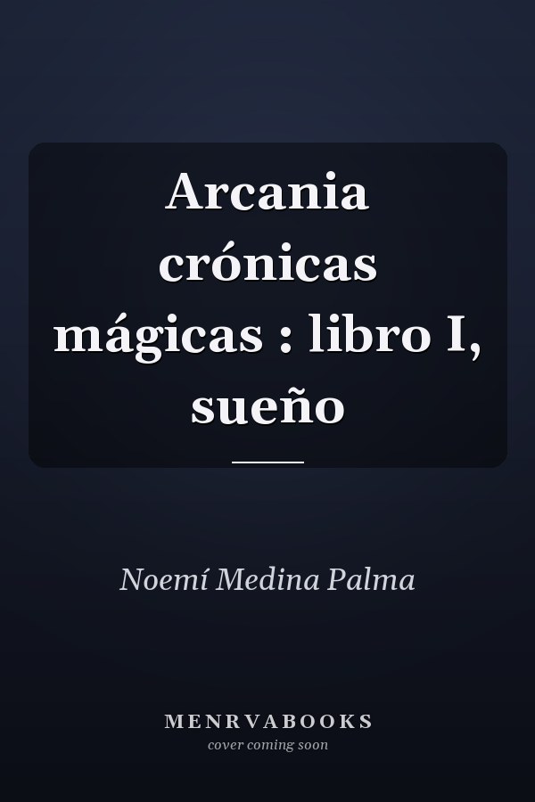 Arcania crónicas mágicas : libro I, sueño