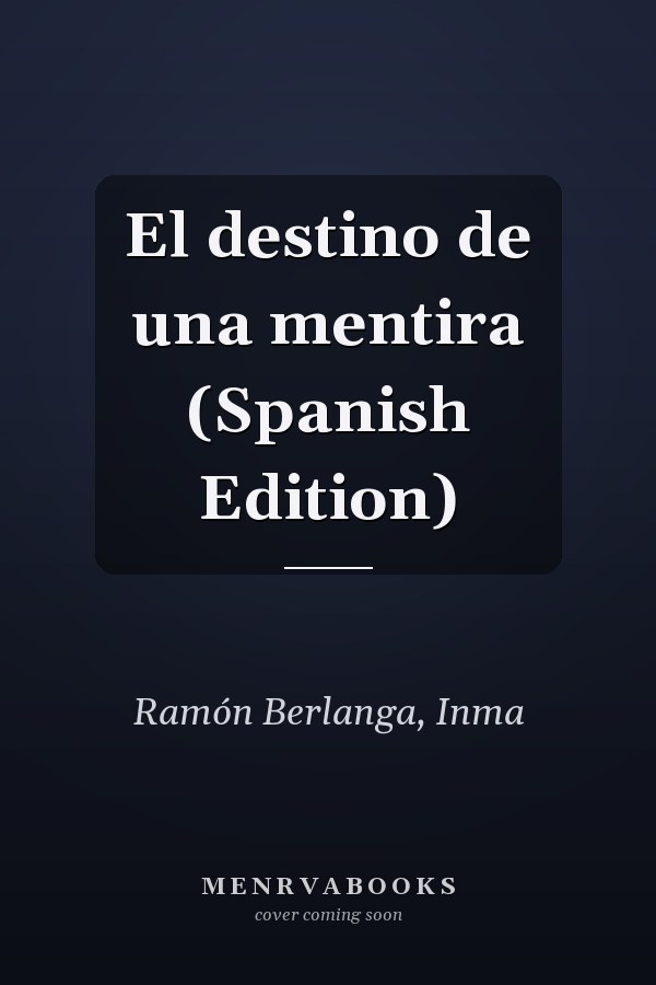 El destino de una mentira (Spanish Edition)