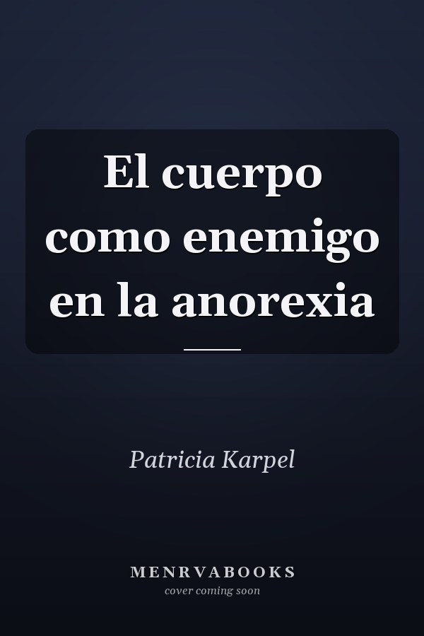 El cuerpo como enemigo en la anorexia