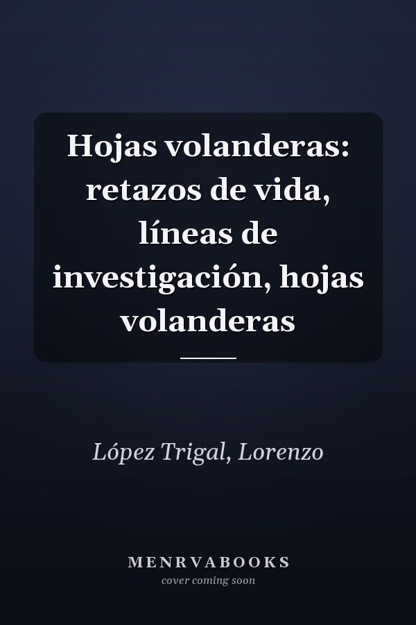 Hojas volanderas: retazos de vida, líneas de investigación, hojas volanderas