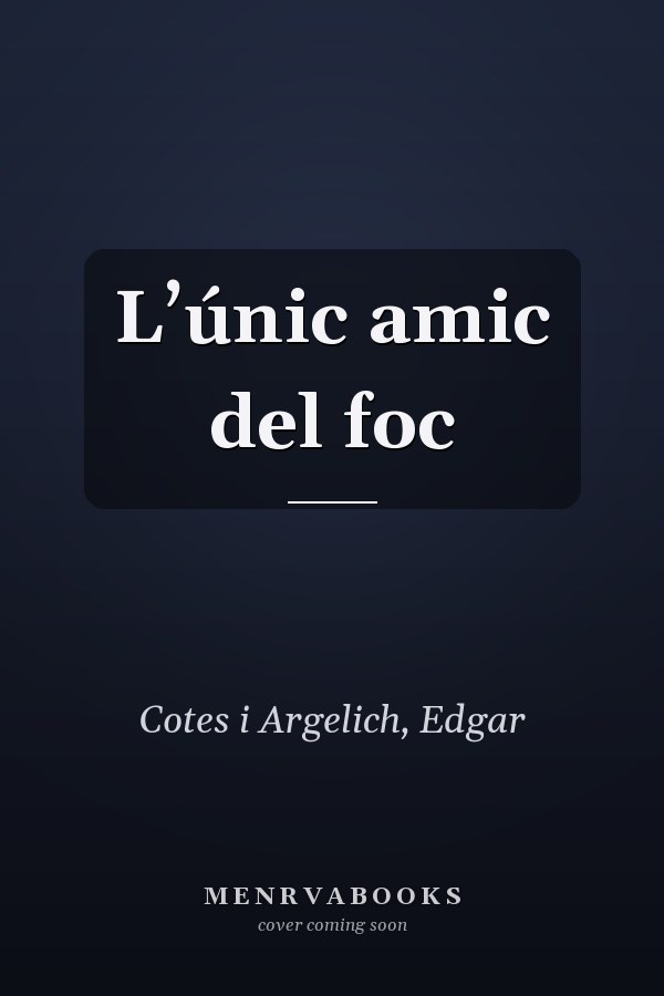 L’únic amic del foc