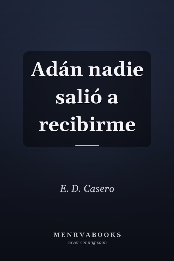 Adán nadie salió a recibirme