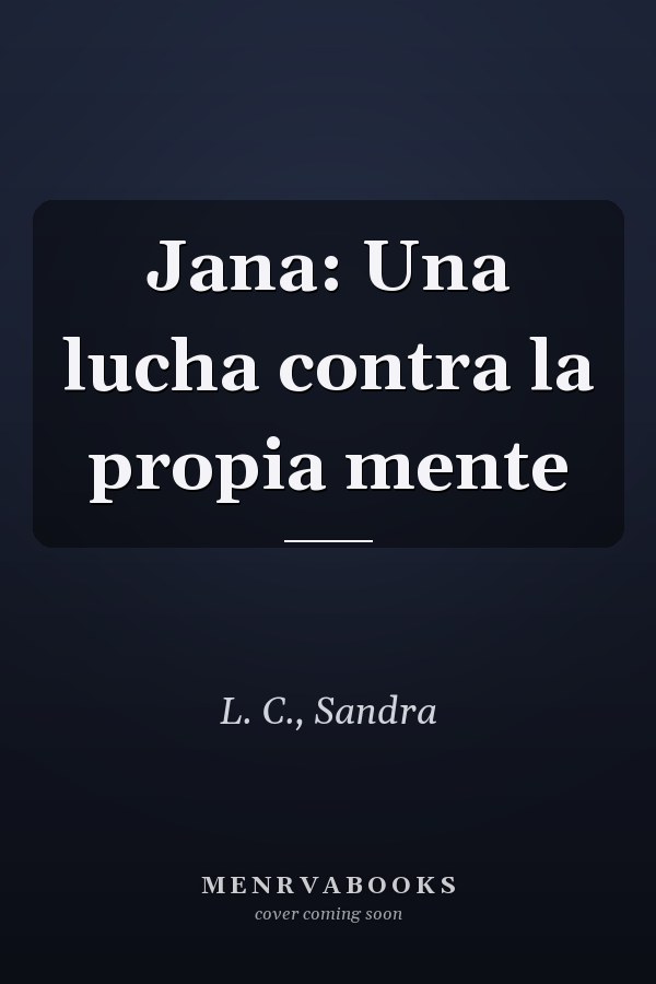 Jana: Una lucha contra la propia mente