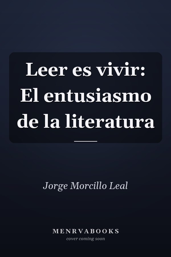 Leer es vivir: El entusiasmo de la literatura