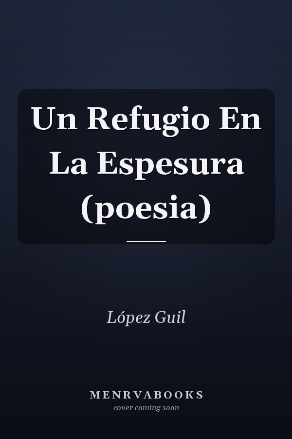 Un Refugio En La Espesura (poesia)