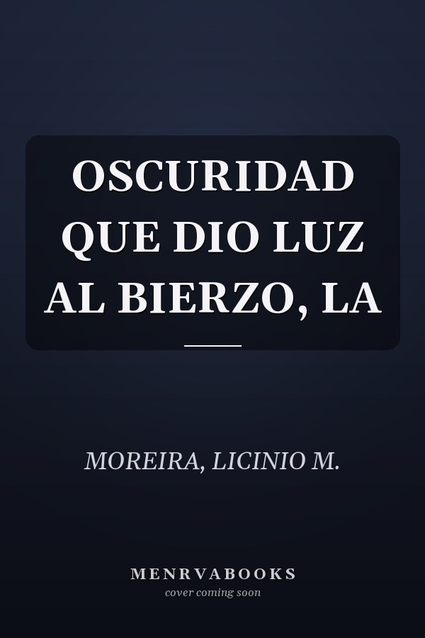OSCURIDAD QUE DIO LUZ AL BIERZO, LA
