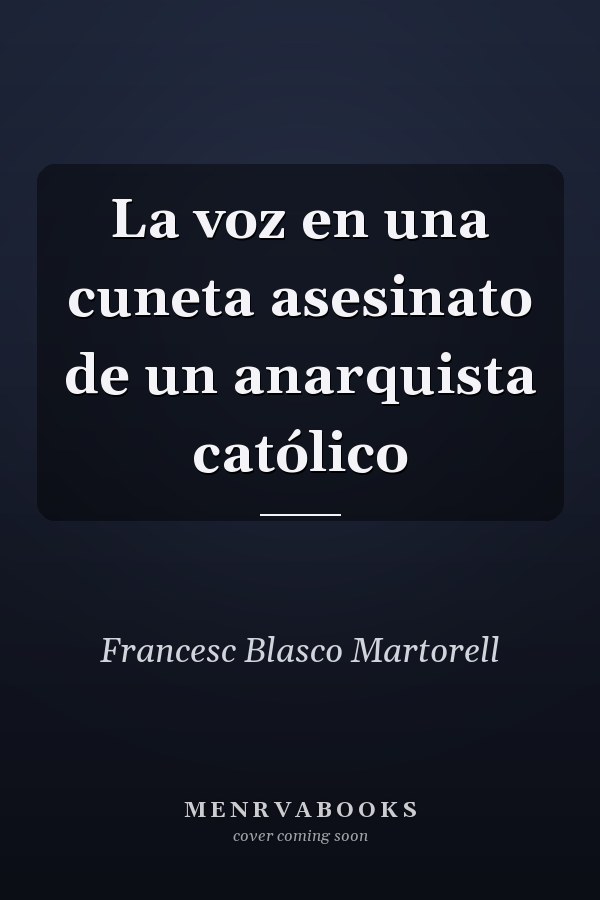 La voz en una cuneta asesinato de un anarquista católico