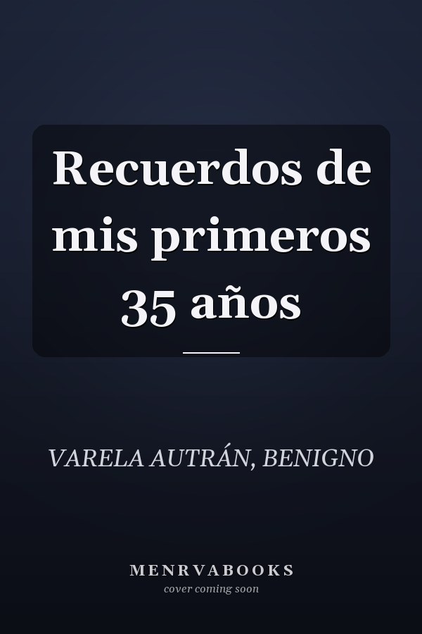Recuerdos de mis primeros 35 años
