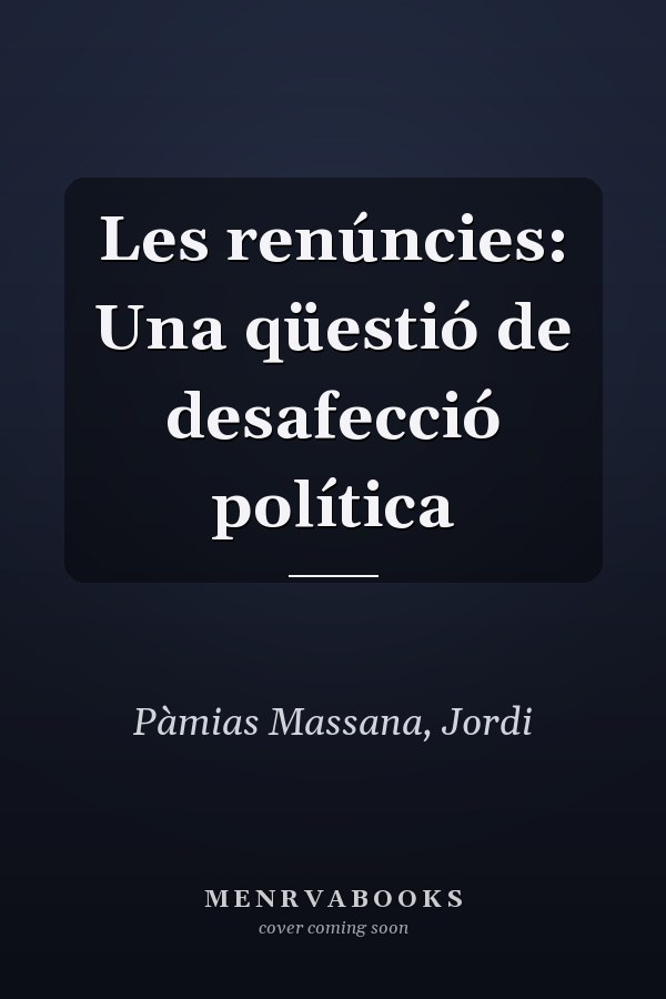 Les renúncies: Una qüestió de desafecció política