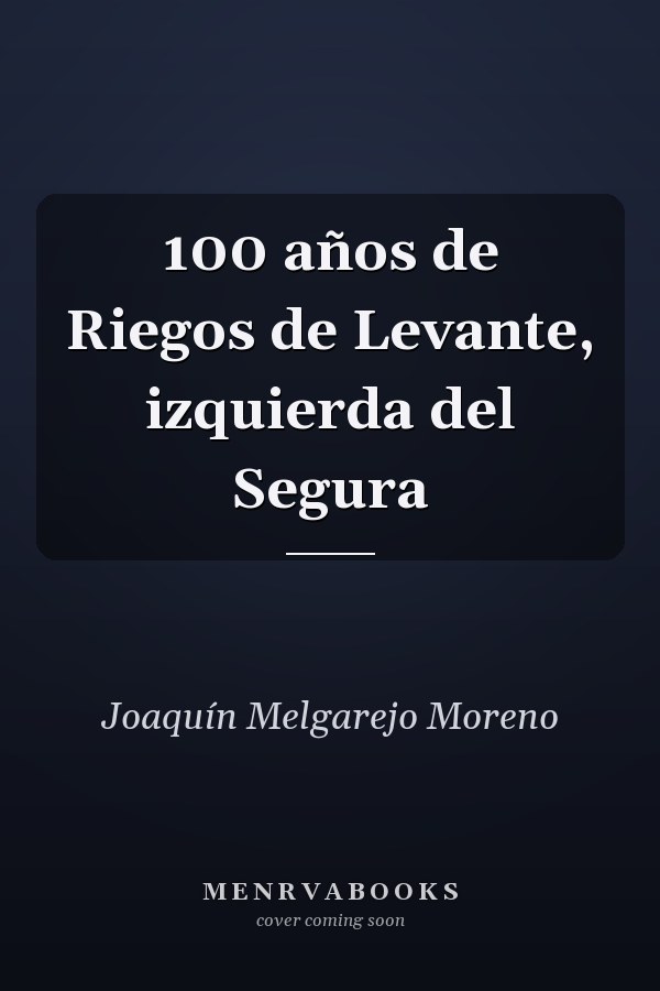 100 años de Riegos de Levante, izquierda del Segura