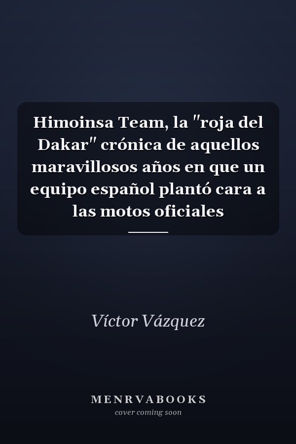 Himoinsa Team, la "roja del Dakar" crónica de aquellos maravillosos años en que un equipo español plantó cara a las motos oficiales