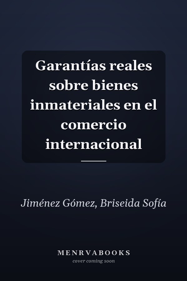 Garantías reales sobre bienes inmateriales en el comercio internacional