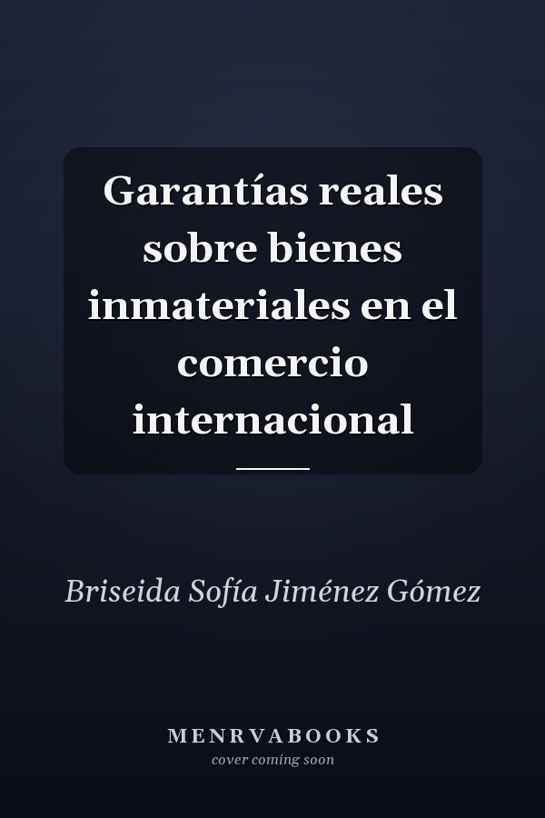 Garantías reales sobre bienes inmateriales en el comercio internacional