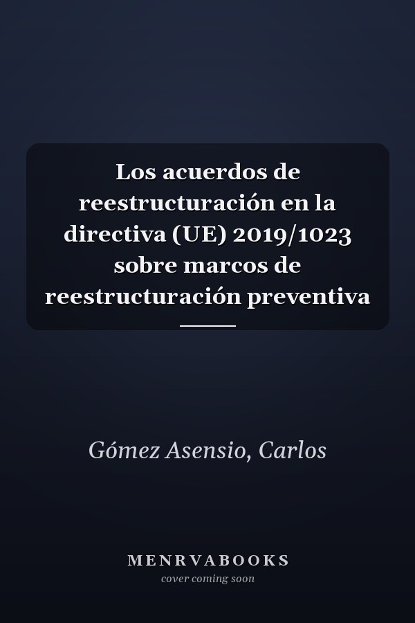 Los acuerdos de reestructuración en la directiva (UE) 2019/1023 sobre marcos de reestructuración preventiva