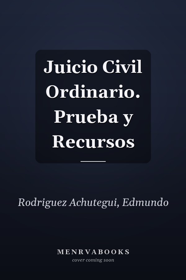 Juicio Civil Ordinario. Prueba y Recursos