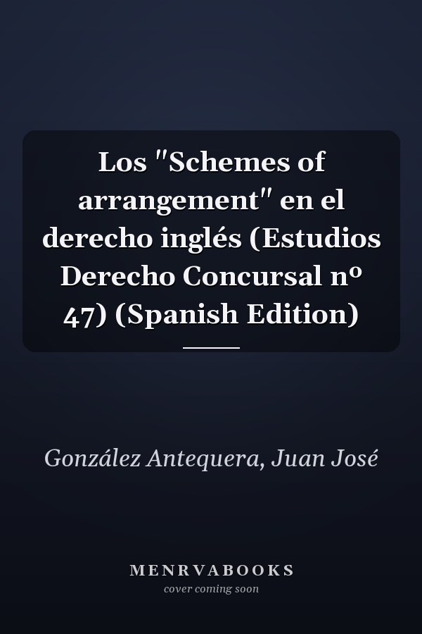 Los "Schemes of arrangement" en el derecho inglés (Estudios Derecho Concursal nº 47) (Spanish Edition)