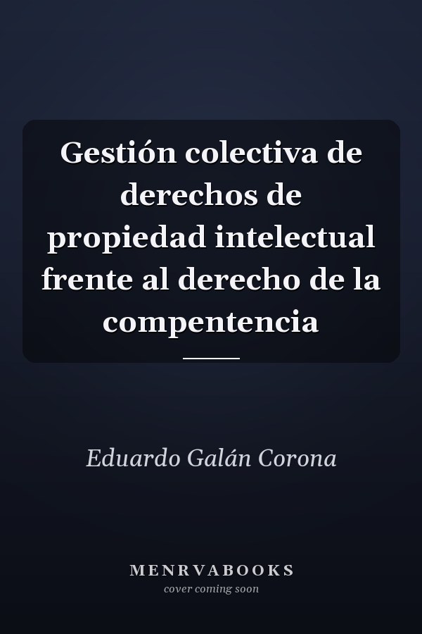 Gestión colectiva de derechos de propiedad intelectual frente al derecho de la compentencia