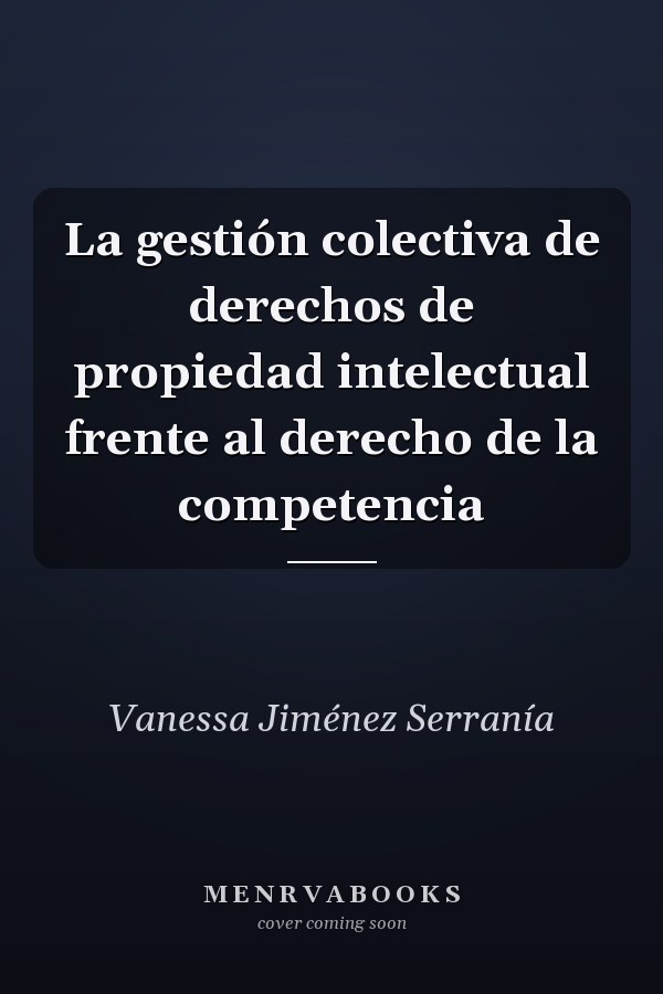 La gestión colectiva de derechos de propiedad intelectual frente al derecho de la competencia