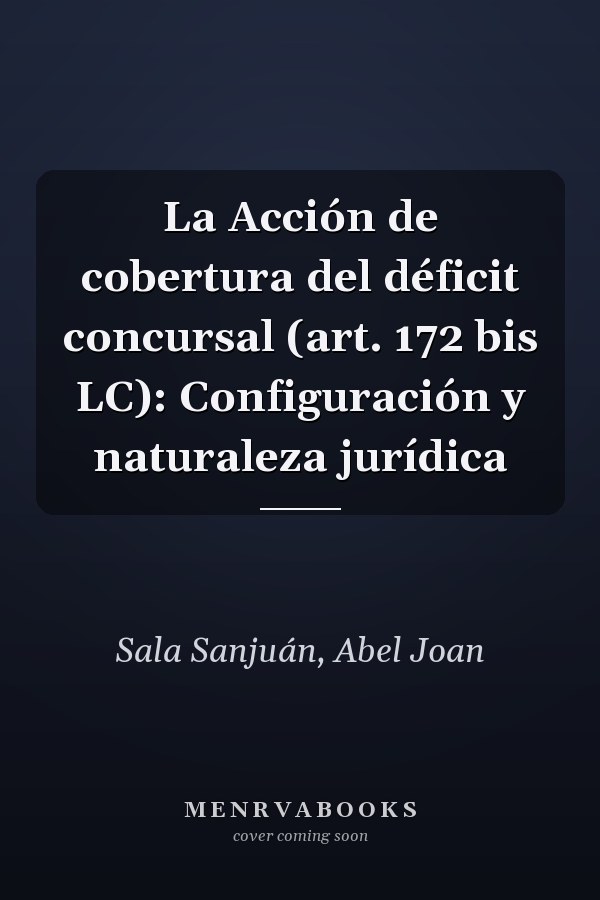 La Acción de cobertura del déficit concursal (art. 172 bis LC): Configuración y naturaleza jurídica