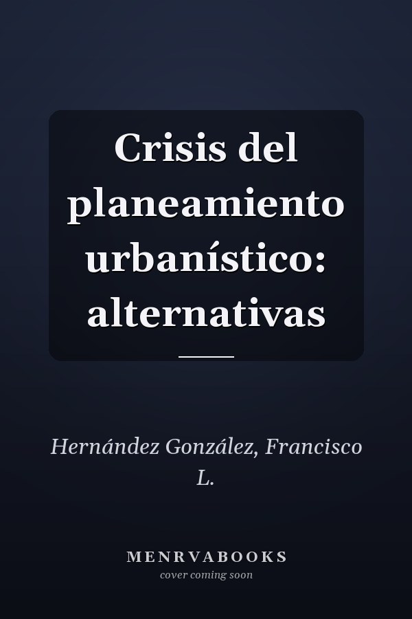 Crisis del planeamiento urbanístico: alternativas
