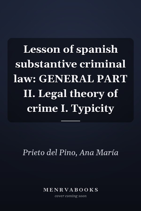 Lesson of spanish substantive criminal law: GENERAL PART II. Legal theory of crime I. Typicity