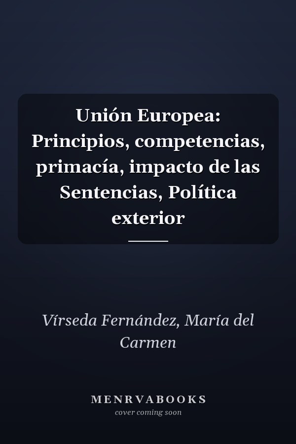 Unión Europea: Principios, competencias, primacía, impacto de las Sentencias, Política exterior