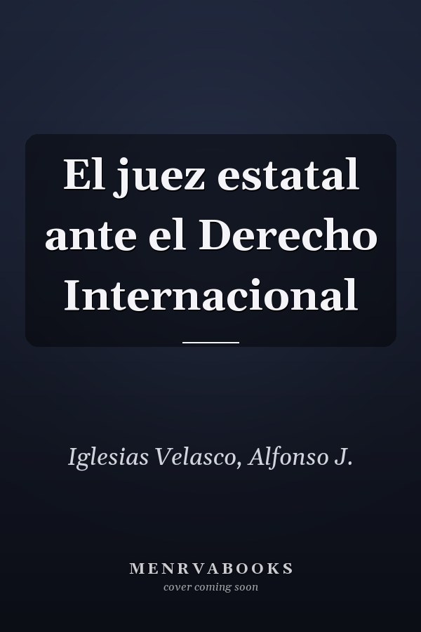 El juez estatal ante el Derecho Internacional