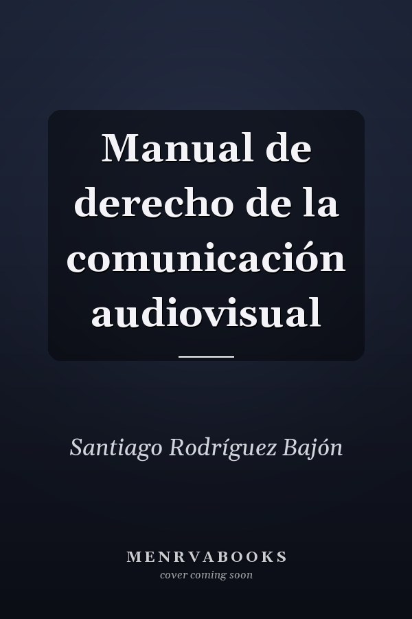 Manual de derecho de la comunicación audiovisual