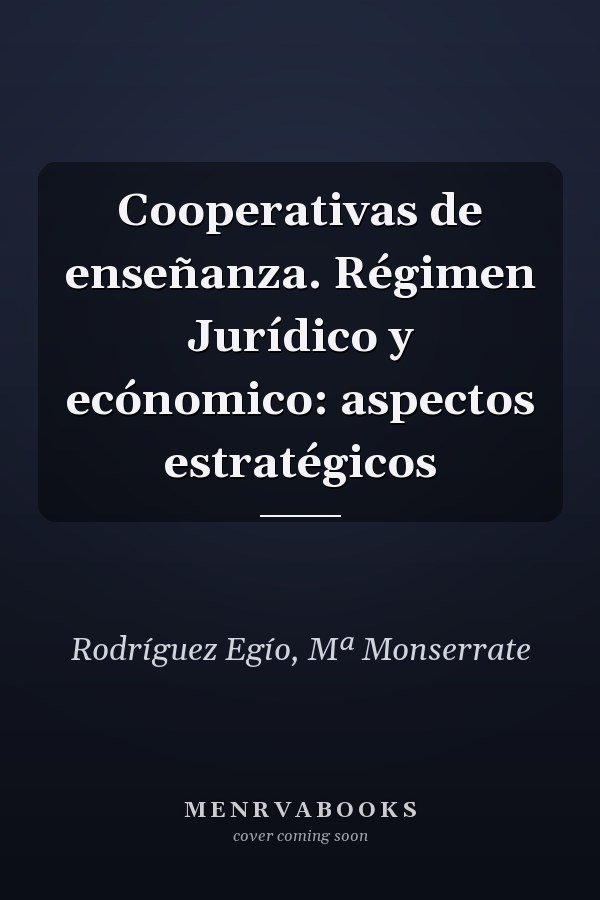 Cooperativas de enseñanza. Régimen Jurídico y ecónomico: aspectos estratégicos
