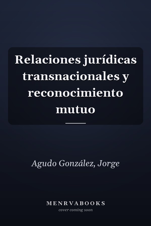Relaciones jurídicas transnacionales y reconocimiento mutuo