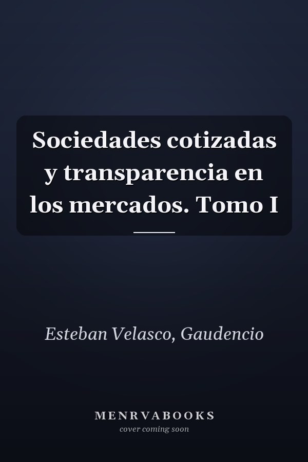 Sociedades cotizadas y transparencia en los mercados. Tomo I