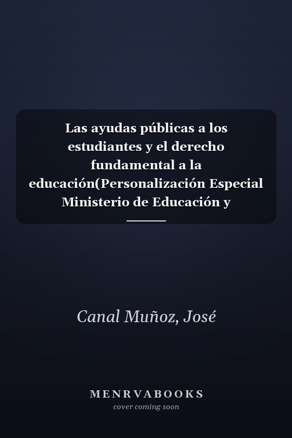 Las ayudas públicas a los estudiantes y el derecho fundamental a la educación(Personalización Especial Ministerio de Educación y Formación ... sistema estatal de becas y ayudas al estudio