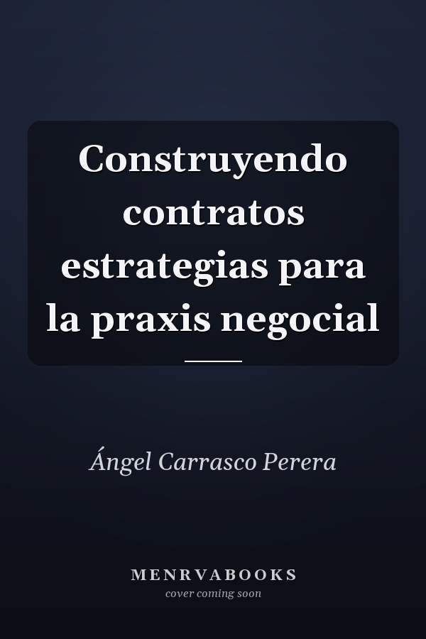 Construyendo contratos estrategias para la praxis negocial