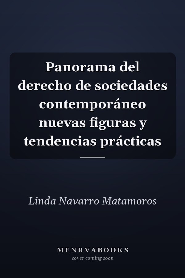 Panorama del derecho de sociedades contemporáneo nuevas figuras y tendencias prácticas