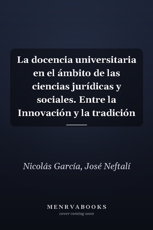 La docencia universitaria en el ámbito de las ciencias jurídicas y sociales. Entre la Innovación y la tradición