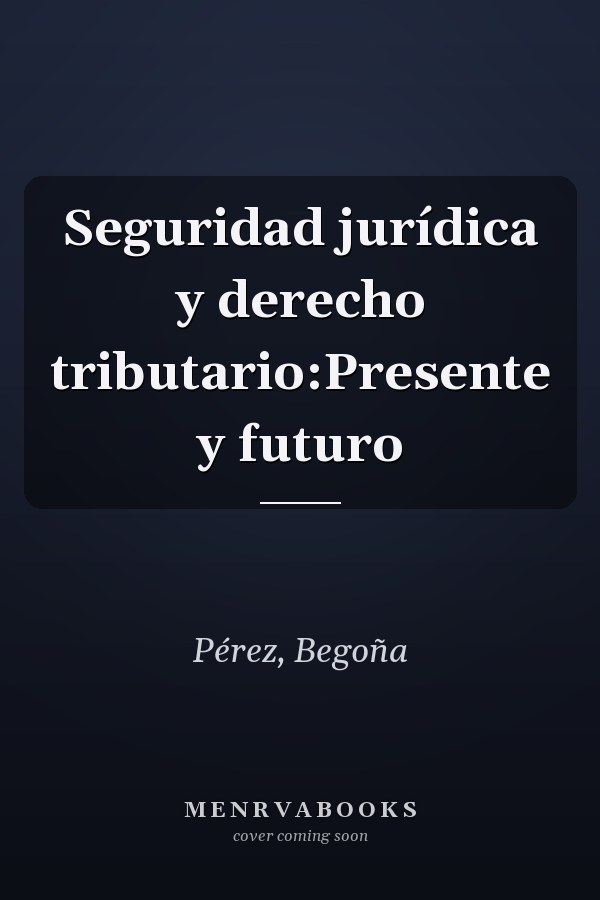 Seguridad jurídica y derecho tributario:Presente y futuro