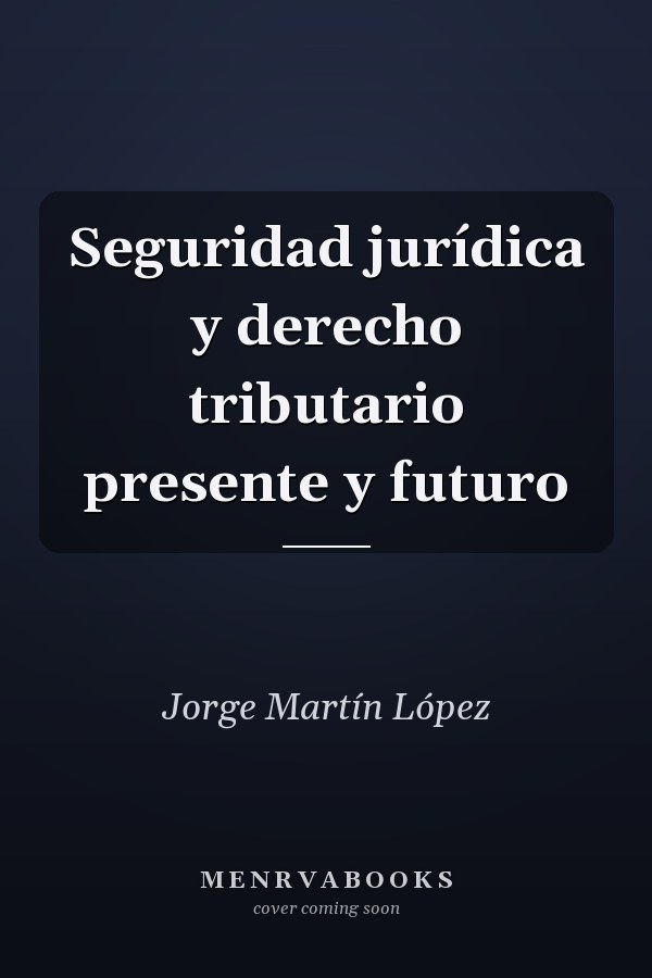 Seguridad jurídica y derecho tributario presente y futuro