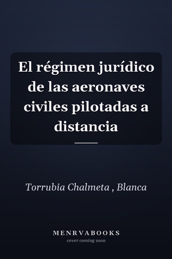 El régimen jurídico de las aeronaves civiles pilotadas a distancia