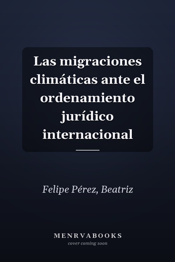 Las migraciones climáticas ante el ordenamiento jurídico internacional