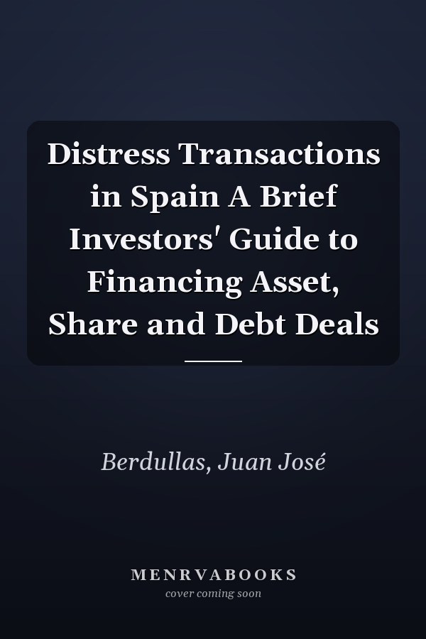 Distress Transactions in Spain A Brief Investors' Guide to Financing Asset, Share and Debt Deals