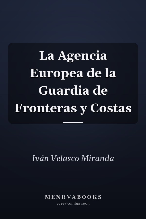 La Agencia Europea de la Guardia de Fronteras y Costas