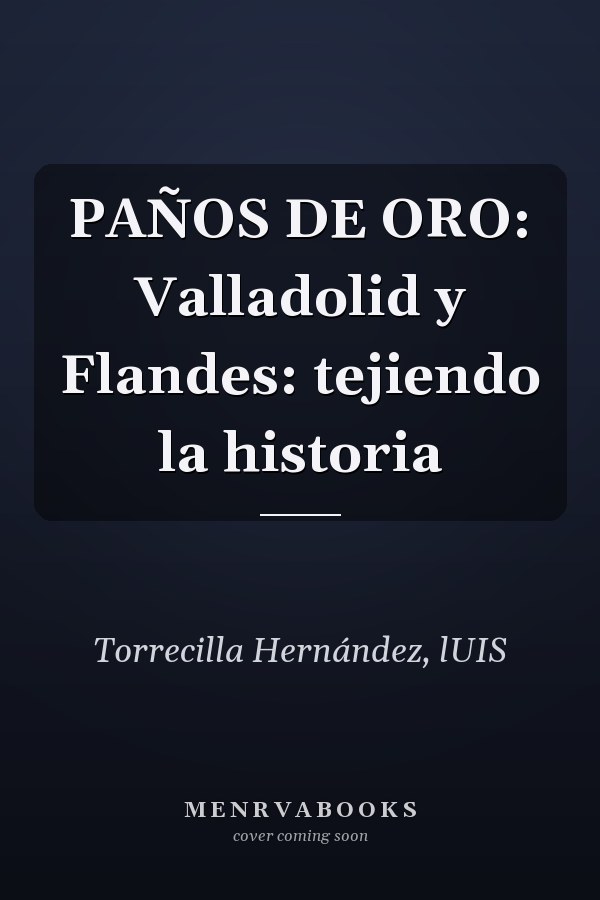 PAÑOS DE ORO: Valladolid y Flandes: tejiendo la historia