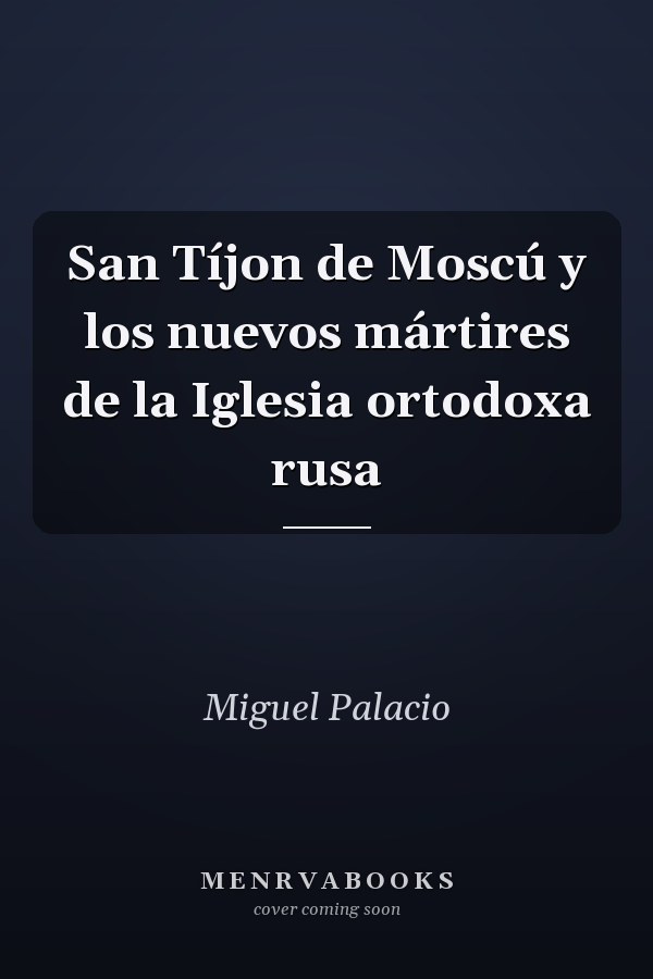 San Tíjon de Moscú y los nuevos mártires de la Iglesia ortodoxa rusa
