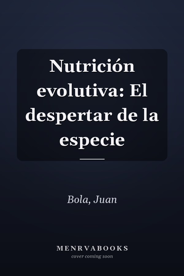 Nutrición evolutiva: El despertar de la especie