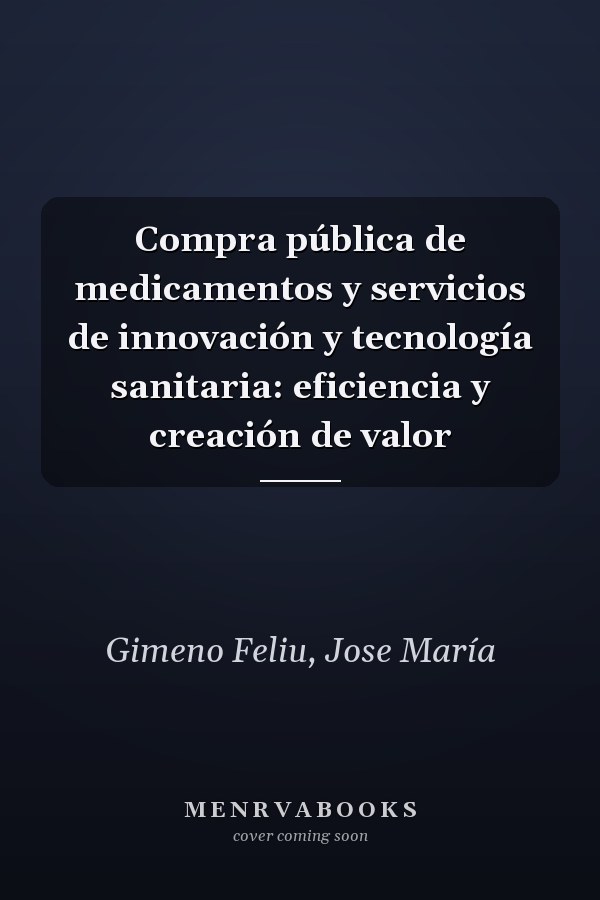 Compra pública de medicamentos y servicios de innovación y tecnología sanitaria: eficiencia y creación de valor
