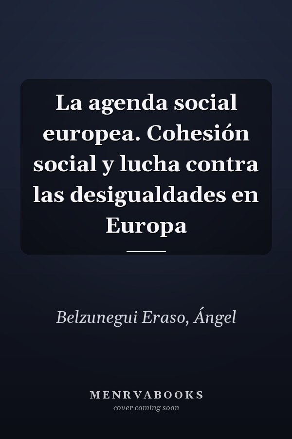 La agenda social europea. Cohesión social y lucha contra las desigualdades en Europa
